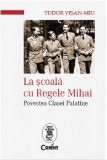 Cumpara ieftin La scoala cu Regele Mihai | Tudor Visan-Miu, Corint