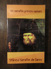 Un serafim printre oameni: Sfantul Serafim de Sarov (trad. Cristian Spatarelu) foto