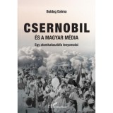 Csernobil &eacute;s a magyar m&eacute;dia - Egy atomkatasztr&oacute;fa lenyomatai - Boldog Dalma