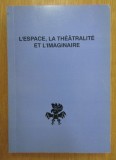 Barbara Sosien - L&#039;espace, la theatralite et l&#039;imaginaire cu dedicatie pt L Boia