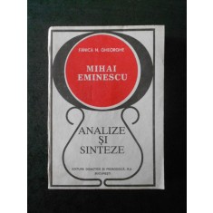 FANICA N. GHEORGHE - MIHAI EMINESCU. ANALIZE SI SINTEZE