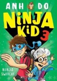 Cumpara ieftin Ninja Switch! Seria Ninja Kid. Volumul 3/Anh Do