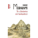 In cautarea oii fantastice. Editie de buzunar - Haruki Murakami