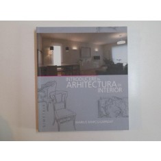 INTRODUCERE IN ARHITECTURA DE INTERIOR de MARIUS MARCU - LAPADAT , 2013