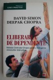 Eliberarea de dependente - David Simon, Deepak Chopra