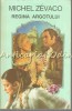 Regina Argotului - Michel Zevaco, Editura Anvima, Bucuresti 1993, Roman Beletristica, 285 Pagini