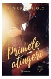 Primele atingeri Vol 1 Jessica Cunsolo Roman dragoste paperback brosat Carti Fictiune Beletristica