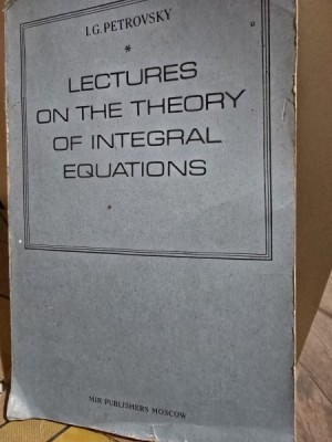 Lectures on the theory of integral equations - I.G. Petrovsky vol.I foto