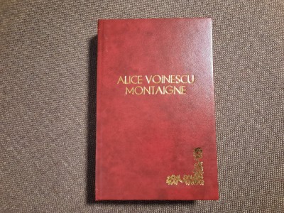 MONTAIGNE - Omul si Opera - Alice Voinescu legata de lux rf10/3 foto