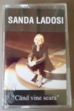Caseta audio originala Sanda Ladosi - C&acirc;nd vine seara EX+
