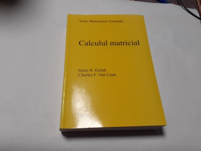 CALCULUL MATRICIAL GENE H GOLUB/CHARLES F.VAN LOAN RF9/1 foto