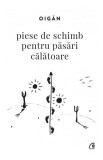 Piese de schimb pentru pasari calatoare, Eugen Nutescu (Oigan), Paperback, Curtea Veche