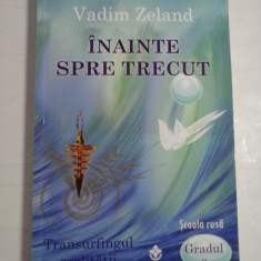 INAINTE SPRE TRECUT gradul 3 * Transurfingul realitatii - Vadim ZELAND