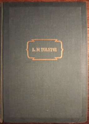 L.N. Tolstoi - Opere, vol. I (Copilaria, adolescenta, tineretea) foto