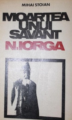 MOARTEA UNUI SAVANT N . IORGA foto