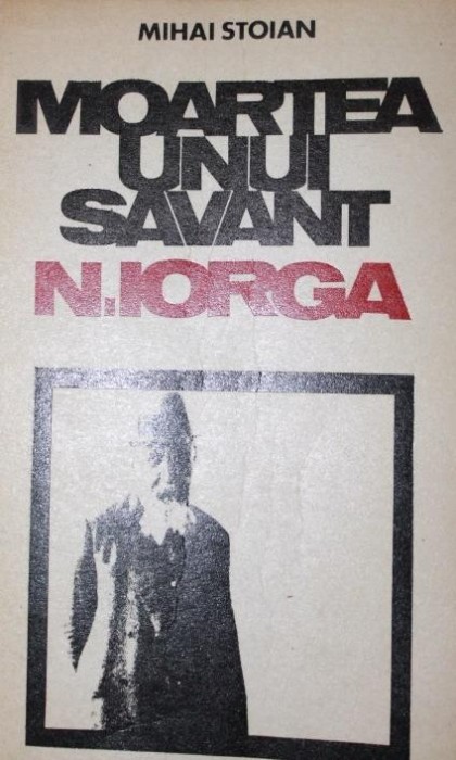 MOARTEA UNUI SAVANT N . IORGA