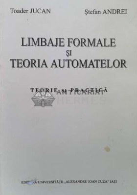 Limbaje formale si teoria automatelor. teorie si practica - 2002 - Toader Jucan ($L53) foto