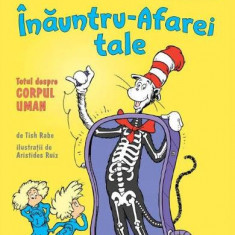 Inauntru-afarei tale. Totul despre corpul uman