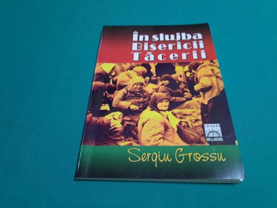 &amp;Icirc;N SLUJBA BISERICII TĂCERII / SERGIU GROSSU /2005 * foto