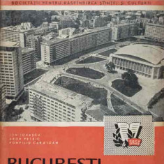 BUCURESTI, PAGINI DE ISTORIE-ION IONASCU, ARON PETRIC, POMPILIU CARAIOAN