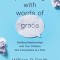 Parenting with Words of Grace: Building Relationships with Your Children One Conversation at a Time