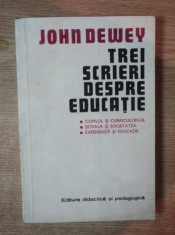 Trei scrieri despre educatie / John Dewey foto