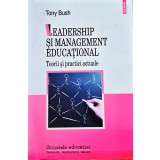 Leadership și management educațional: teorii și practici actuale - 2015 - Tony Bush (A444)
