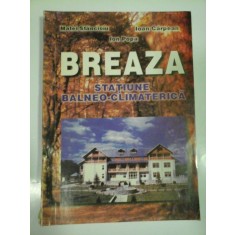BREAZA STATIUNE BALNEO-CLIMATERICA - MATEI STANCIOIU, IOAN CARPEANU, ION POPA- ( autograf si dedicatie )