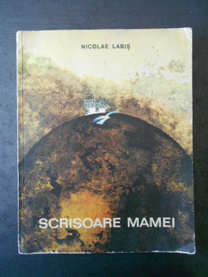 NICOLAE LABIS - SCRISOARE MAMEI (1968, ilustratii de Mihu Vulcanescu) foto