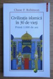 Civilizatia islamica in 30 de vieti / Chase F. Robinson