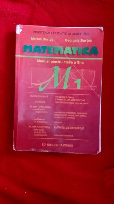 MATEMATICA CLASA A XI A - MARIUS BURTEA foto