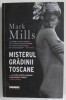 MISTERUL GRADINII TOSCANE de MARK MILLS , 2010