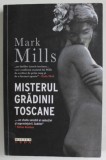 MISTERUL GRADINII TOSCANE de MARK MILLS , 2010