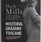 MISTERUL GRADINII TOSCANE de MARK MILLS , 2010