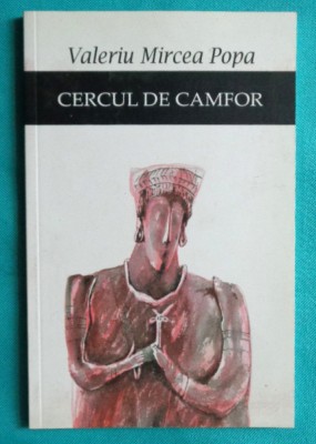 Valeriu Mircea Popa &amp;ndash; Cercul de camfor ( cu dedicatie si autograf ) foto
