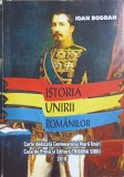 ISTORIA UNIRII ROMANILOR. CARTE DEDICATA CENTENARULUI MARII UNIRI-IOAN BOGDAN