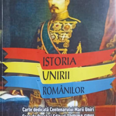 ISTORIA UNIRII ROMANILOR. CARTE DEDICATA CENTENARULUI MARII UNIRI-IOAN BOGDAN