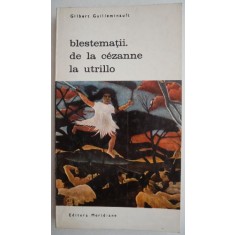 Blestematii. de la Cezanne la Utrillo - Gilbert Guilleminault