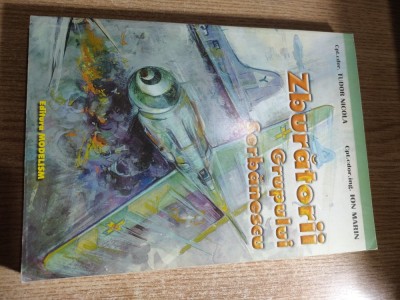 Zburatorii Grupului Serbanescu - Cpt. cdor. Tudor Nicola; Cpt. cdor. ing. Ion Marin (Editura Modelism, 2000) foto