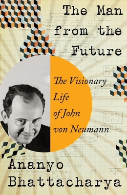 The Man from the Future: The Visionary Life of John Von Neumann foto