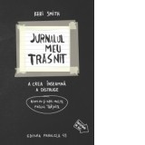 Jurnalul meu trasnit in alb si negru. A crea inseamna a distruge. Acum cu si mai multe pagini trasnite - Keri Smith