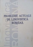 PROBLEME ACTUALE DE LINGVISTICA ROMANA-ANATOL CIOBANU SI COLAB.-239595