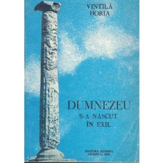 Dumnezeu S-a Nascut In Exil - Vintila Horia
