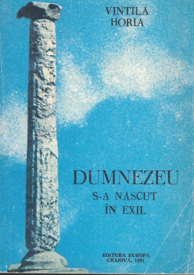 Dumnezeu S-a Nascut In Exil - Vintila Horia foto