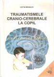 Traumatismele Cranio-Cerebrale La Copil - Iustin Mihailov