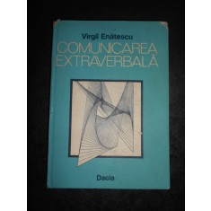 VIRGIL ENATESCU - COMUNICAREA EXTRAVERBALA (1987, editie cartonata)