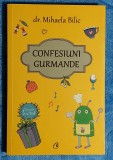 Confesiuni gurmande - Dr. Mihaela Bilic