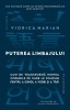 Puterea limbajului. Cum ne transformam mintea. Codurile pe care le folosim pentru a gandi, a vorbi si a trai &ndash; Viorica Marian