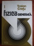 Traian Cretu - Fizica generala ( vol. 1 )