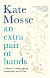 An Extra Pair of Hands | Kate Mosse, Profile Books Ltd